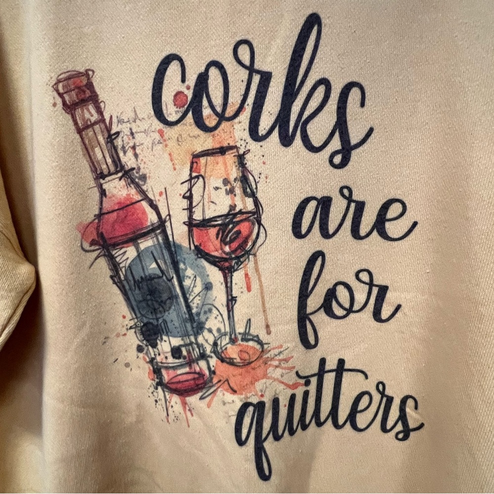 Corks are for Quitters Sweatshirt